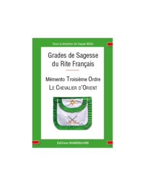 Grades de Sagesse du RF - Mémento Troisième Ordre - Le Chevalier d'Orient