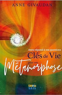 Clés de vie pour une métamorphose - Anne répond à vos questions - - Grand Format Anne Givaudan