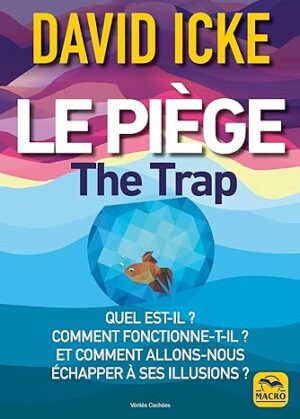 Le piège - Quel est-il ? Comment fonctionne-t-il ? Et comment allons-nous échapper à ses illusions ? - Grand Format David Icke Sylvana Buades (Traducteur)