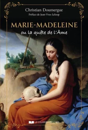 Marie-Madeleine ou la quête de l'Ame - Christian Doumergue