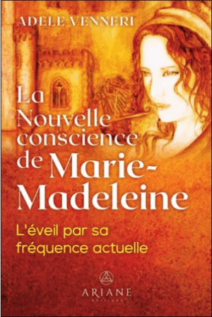La nouvelle conscience de Marie Madeleine - Adèle VENNERI