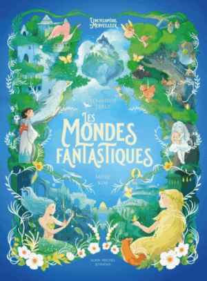 L'encyclopédie du Merveilleux - Tome 7 - Les mondes fantastiques