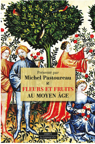 Fleurs et Fruits au Moyen Âge par Michel Pastoureau Fleurs et Fruits au Moyen Âge par Michel Pastoureau
