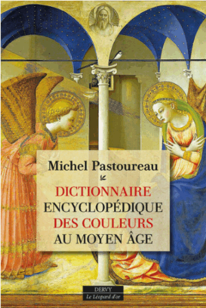 Dictionnaire encyclopédique des couleurs au Moyen Âge par Michel Pastoureau
