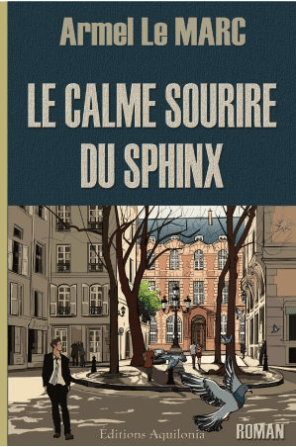 LE CALME SOURIRE DU SPHYNX - ARMEL LE MARC