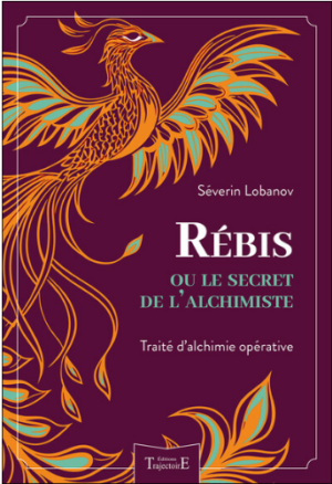 Rébis ou le secret de l'Alchimiste