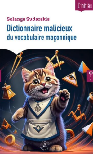 Dictionnaire malicieux du vocabulaire maçonnique