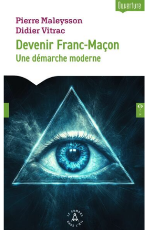 Devenir Franc-Maçon. Une démarche moderne