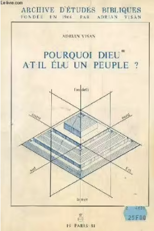 Pourquoi Dieu a-t-il élu un peuple ? Volumes 1 et 2