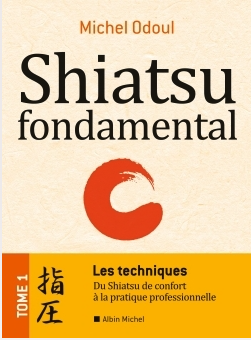 Shiatsu fondamental - tome 1 - Les techniques