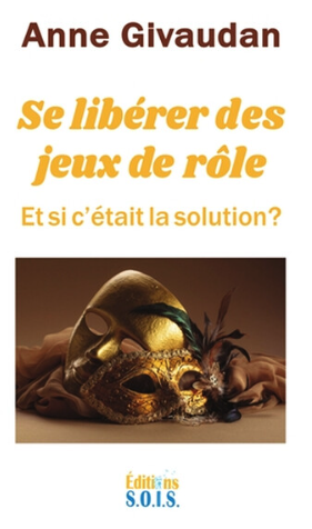 Se libérer des jeux de rôle - Et si c'était la solution ?