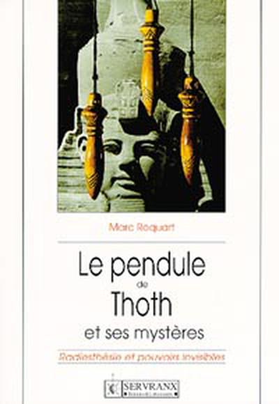 Le Pendule de Thoth et ses mystères Le Pendule de Thoth et ses mystères