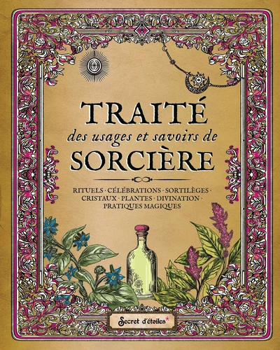 Traité des usages et savoirs de sorcière collector – Rituels, célébrations, sortilèges, cristaux, plantes, divination, pratiques magiques Traité des usages et savoirs de sorcière collector – Rituels, célébrations, sortilèges, cristaux, plantes, divination, pratiques magiques