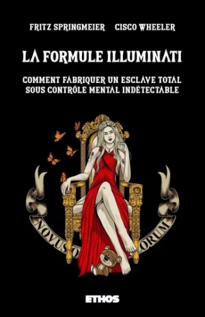 La formule Illuminati - Comment fabriquer un esclave total sous contrôle mental indétectable - Grand Format